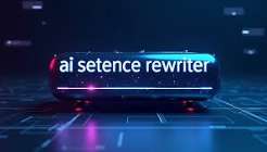 AI Sentence Rewriter Smarter Way to Improve Your Writing